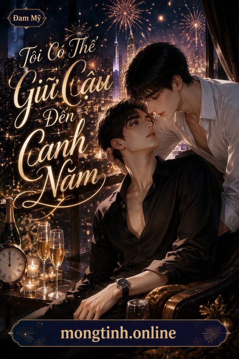 Tôi Có Thể Giữ Cậu Đến Canh Năm