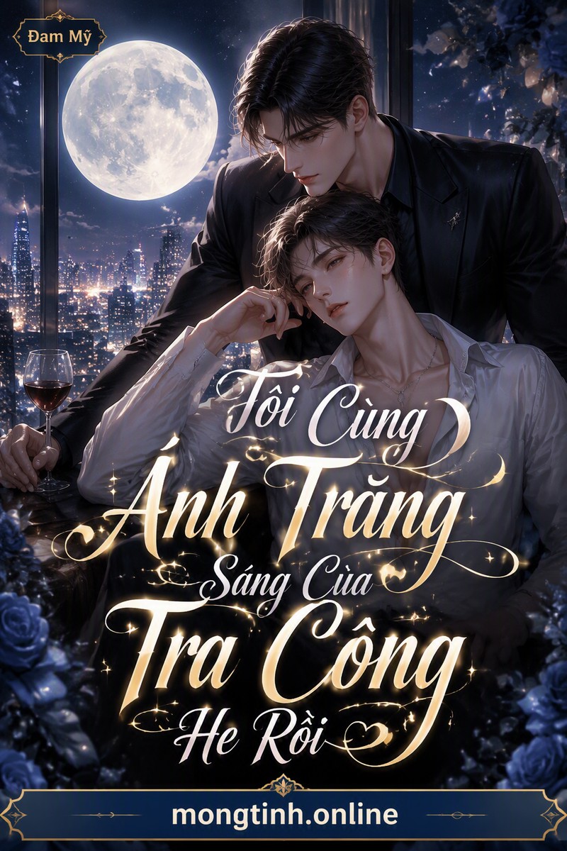 Tôi Cùng Ánh Trăng Sáng Của Tra Công He Rồi