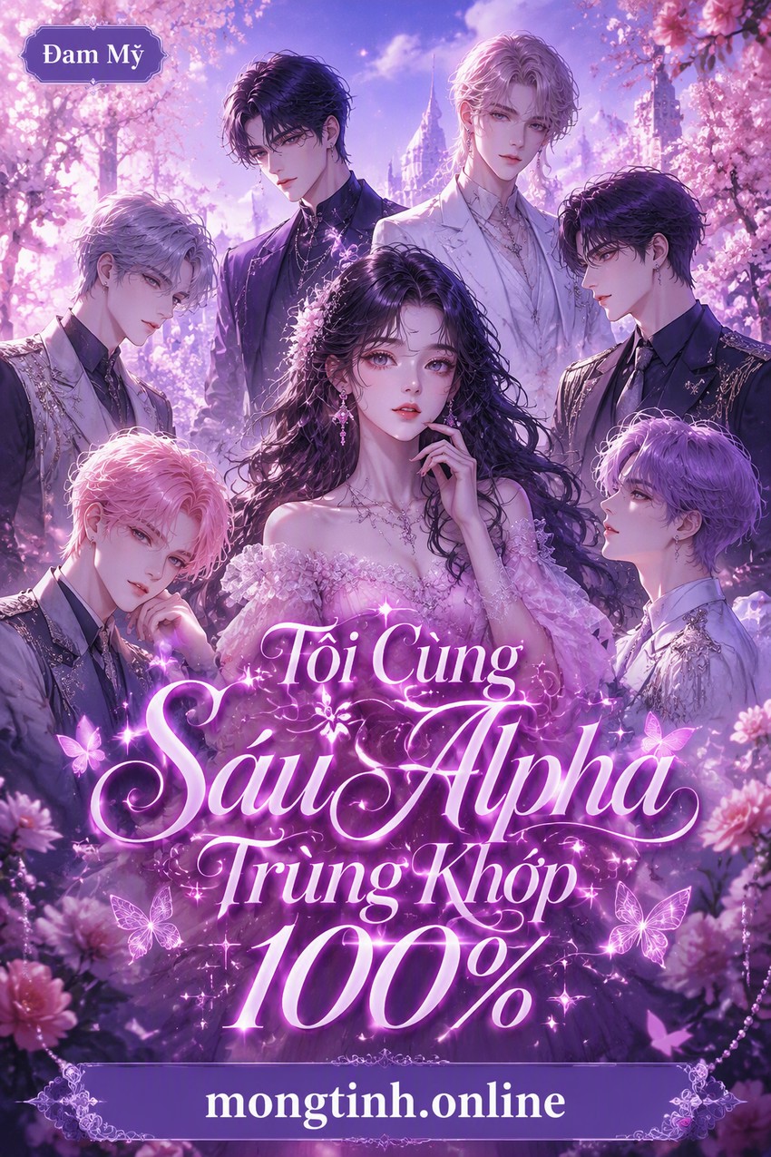 Tôi Cùng Sáu Alpha Trùng Khớp 100%