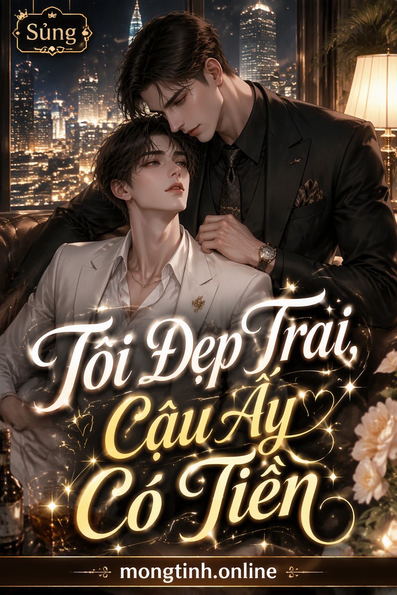 Tôi Đẹp Trai, Cậu Ấy Có Tiền