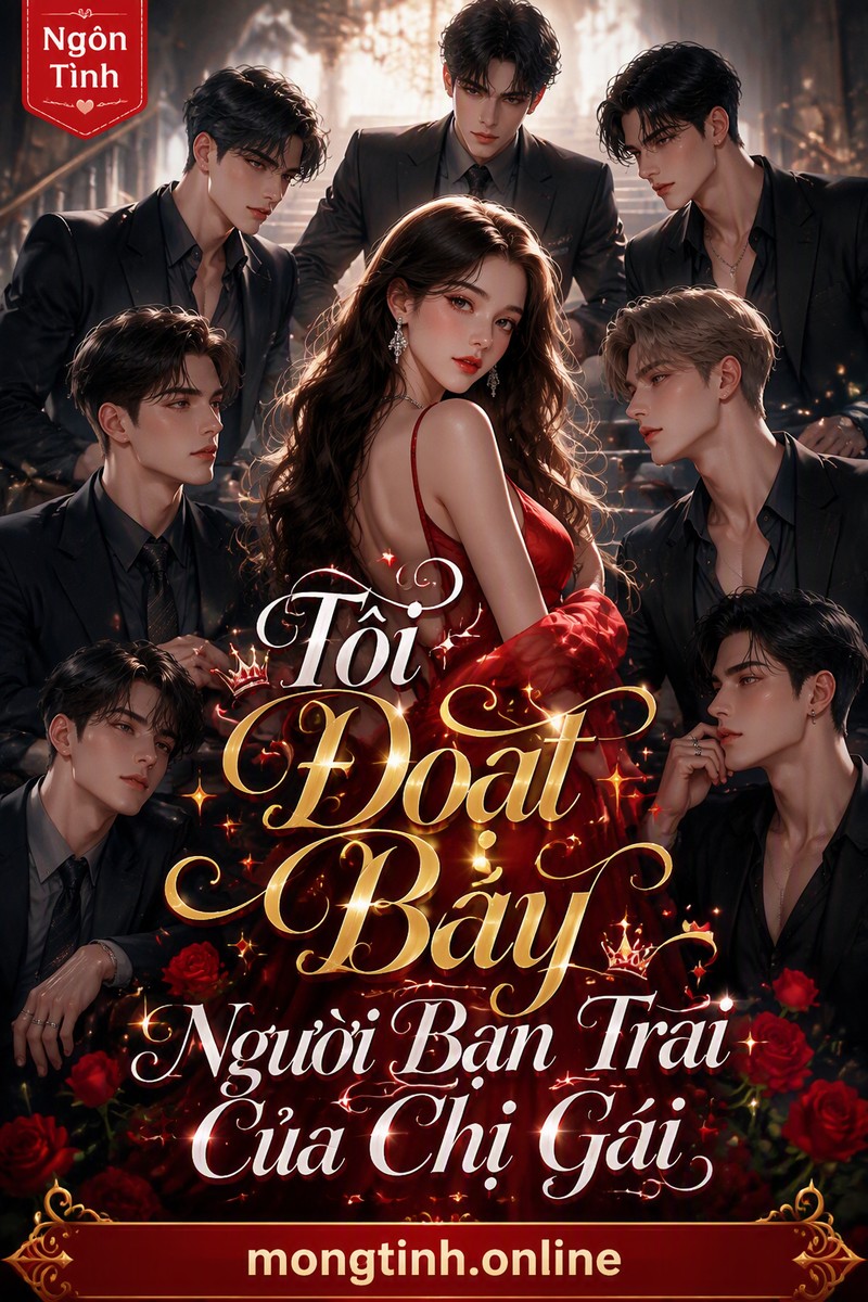 Tôi Đoạt Bảy Người Bạn Trai Của Chị Gái