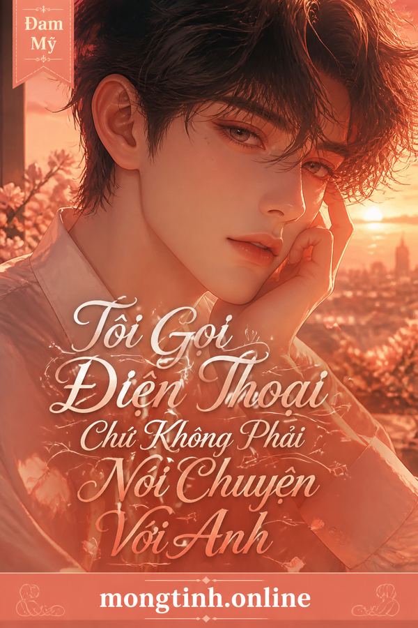 Tôi Gọi Điện Thoại Chứ Không Phải Nói Chuyện Với Anh
