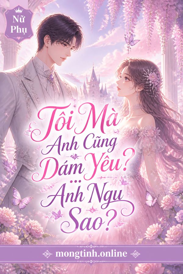 Tôi Mà Anh Cũng Dám Yêu? ... Anh Ngu Sao?