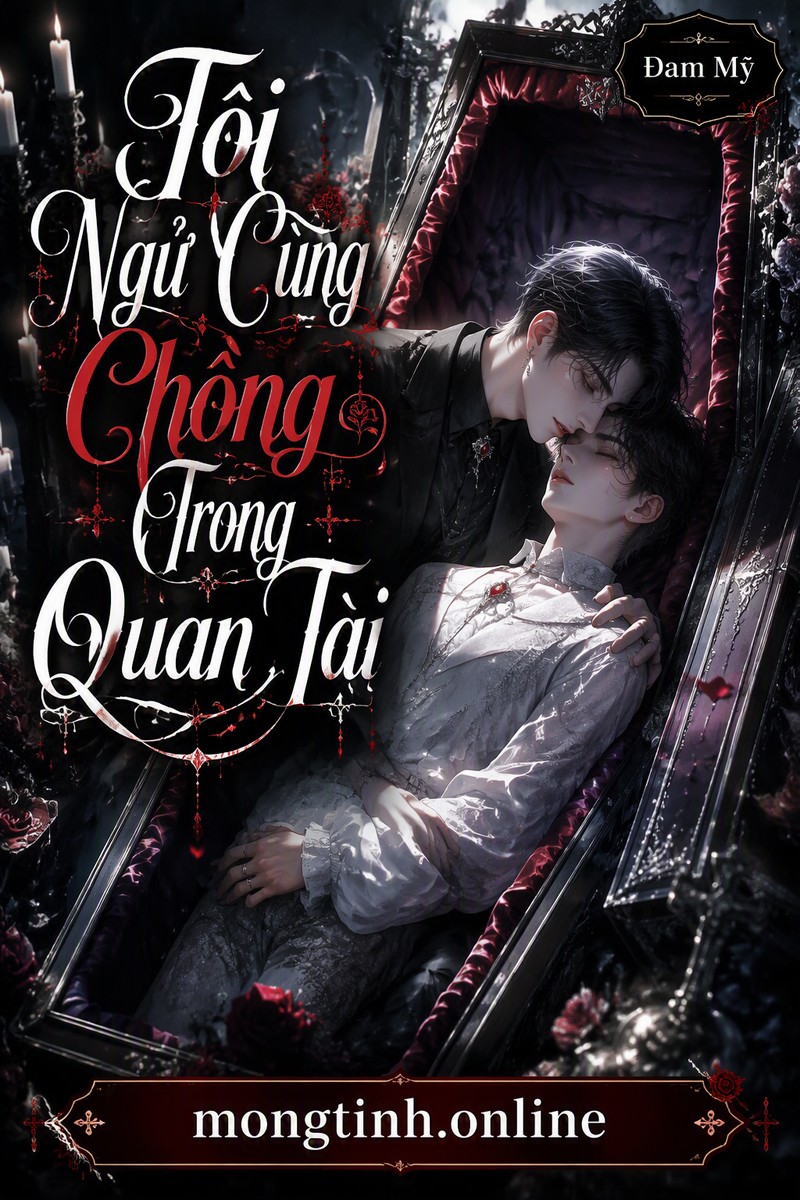 Tôi Ngủ Cùng Chồng Trong Quan Tài