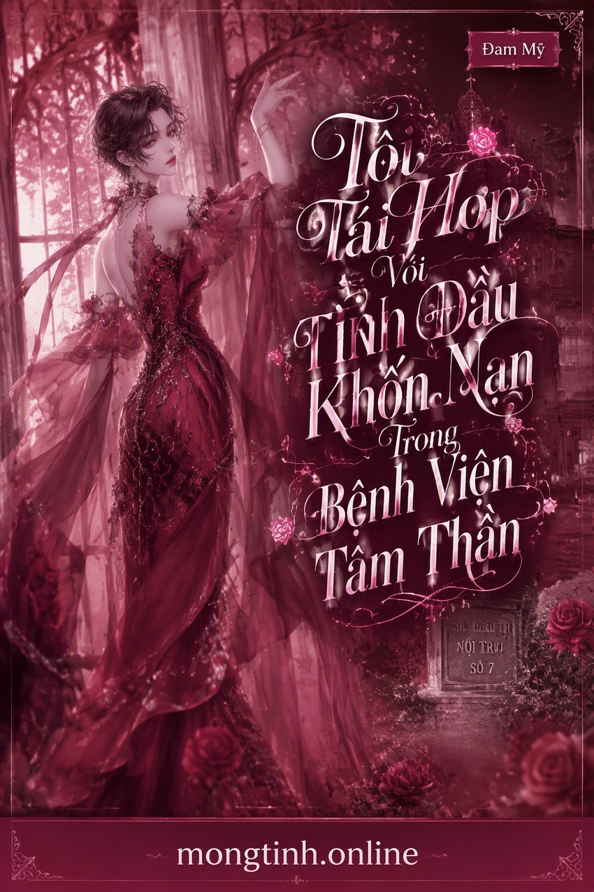 Tôi Tái Hợp Với Tình Đầu Khốn Nạn Trong Bệnh Viện Tâm Thần