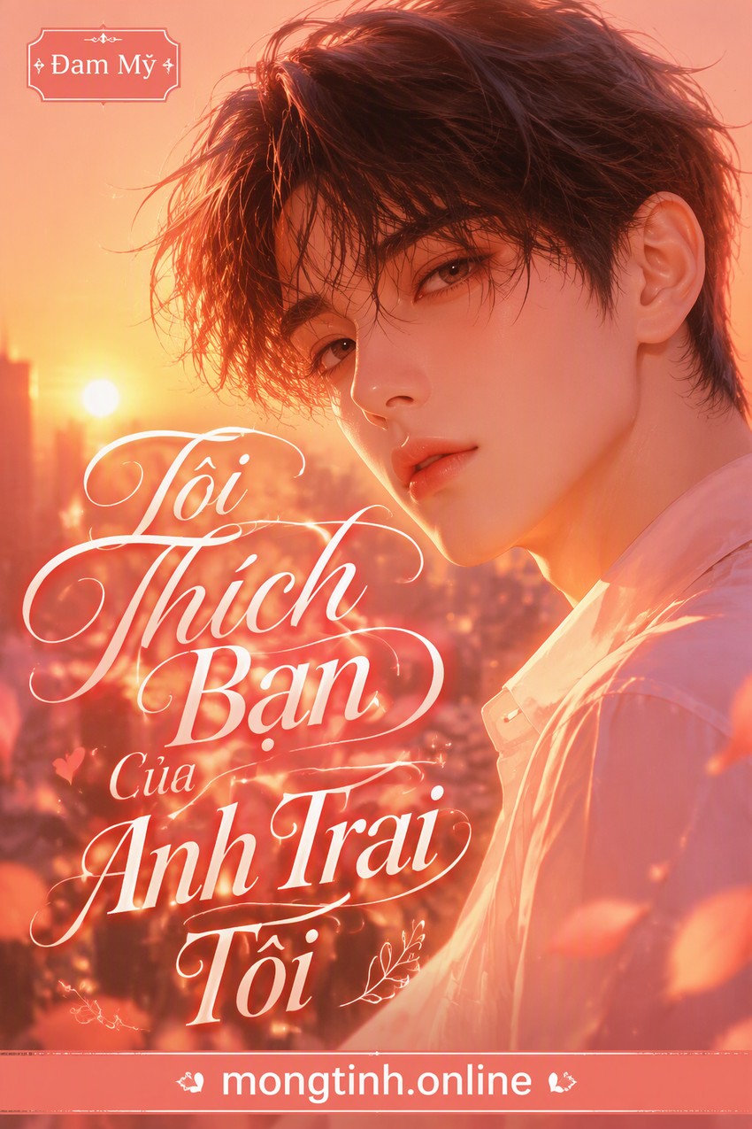 Tôi Thích Bạn Của Anh Trai Tôi