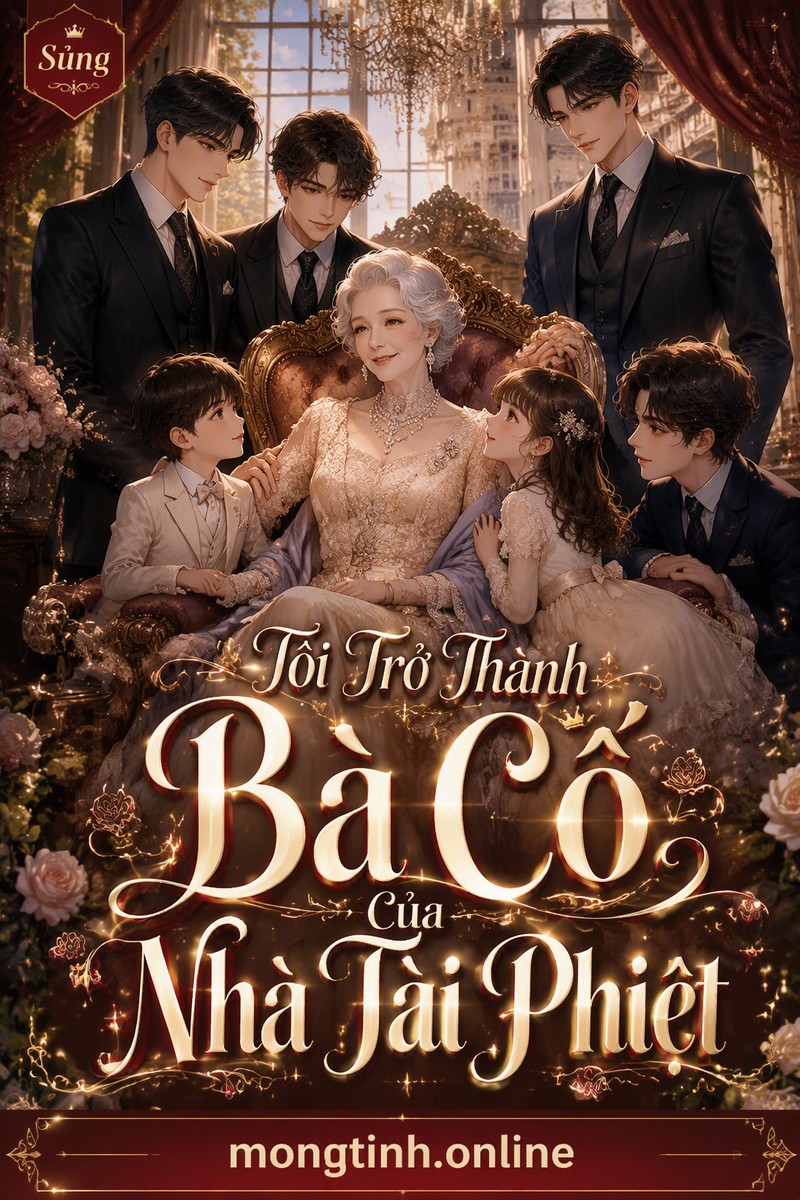 Tôi Trở Thành Bà Cố Của Nhà Tài Phiệt