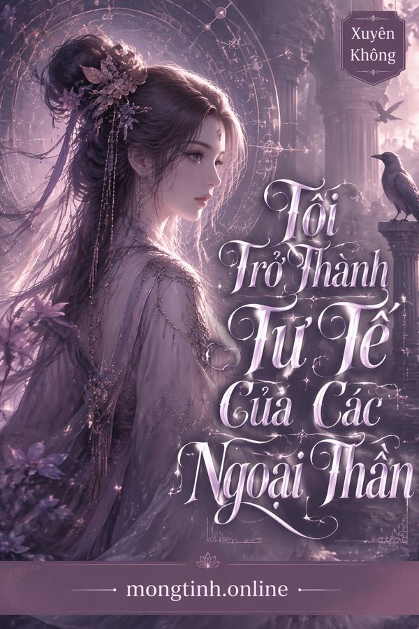 Tôi Trở Thành Tư Tế Của Các Ngoại Thần