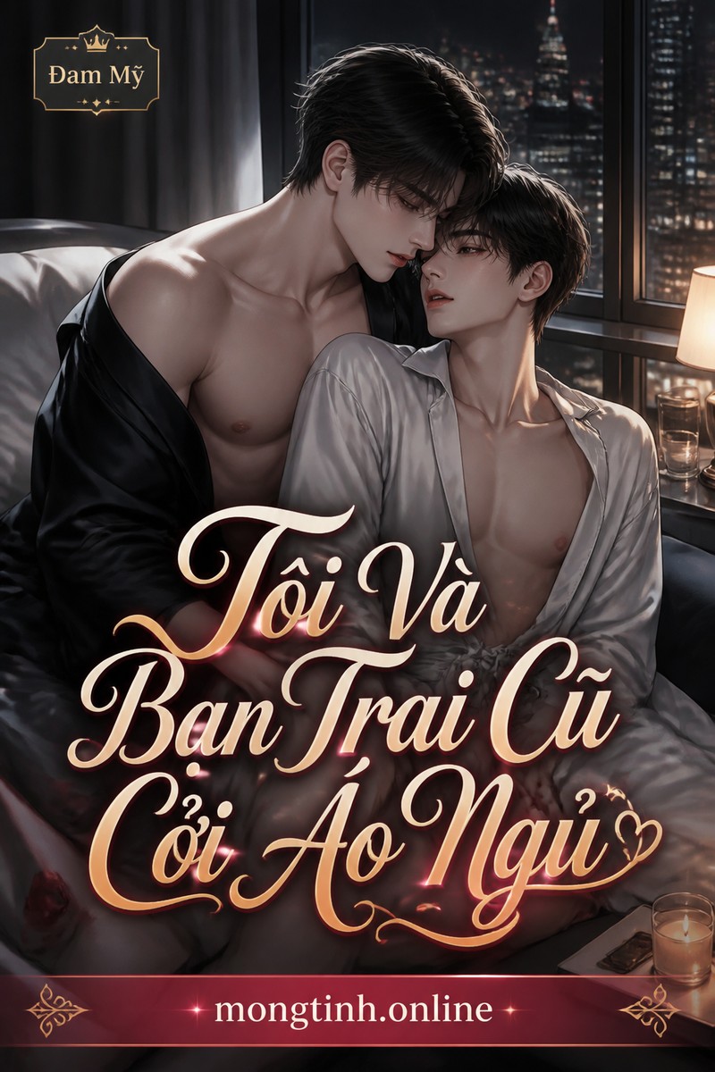 Tôi Và Bạn Trai Cũ Cởi Áo Ngủ