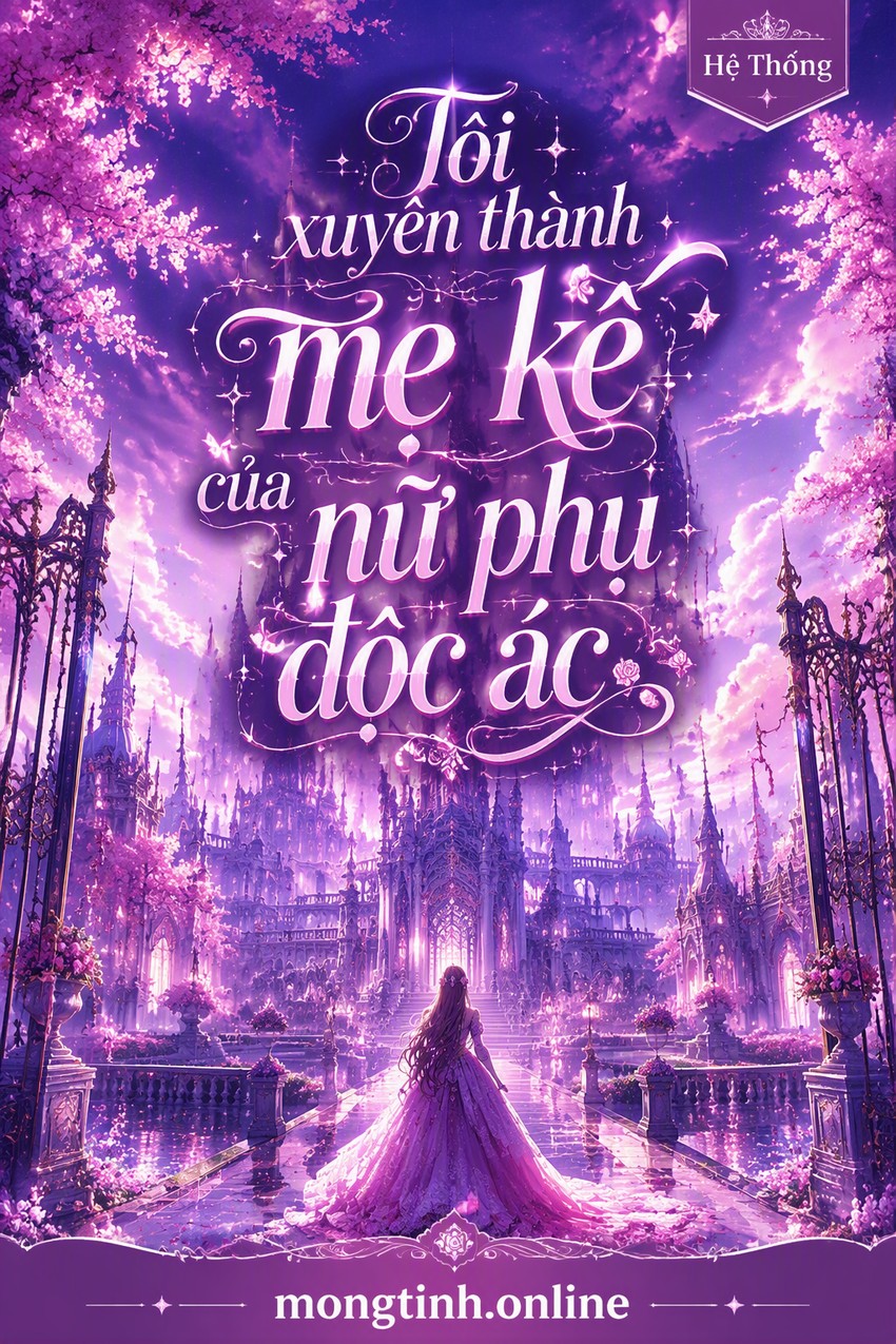 Tôi xuyên thành mẹ kế của nữ phụ độc ác