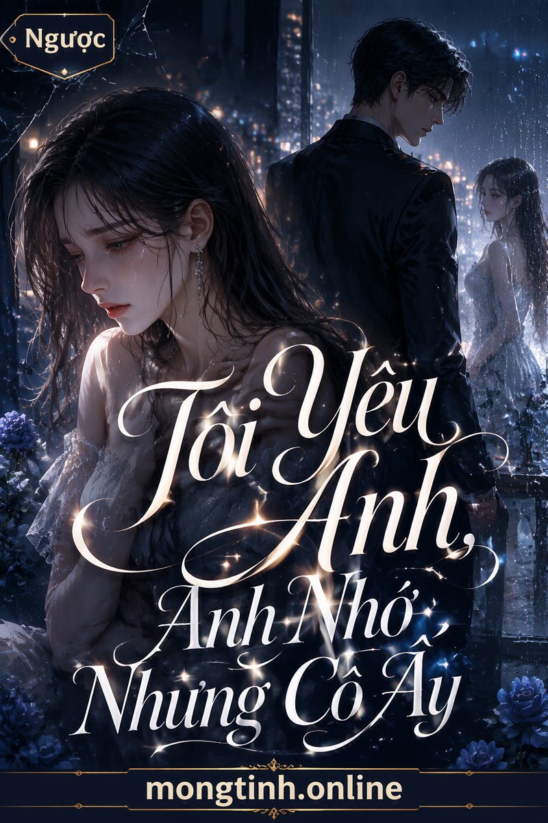 Tôi Yêu Anh, Anh Nhớ Nhung Cô Ấy