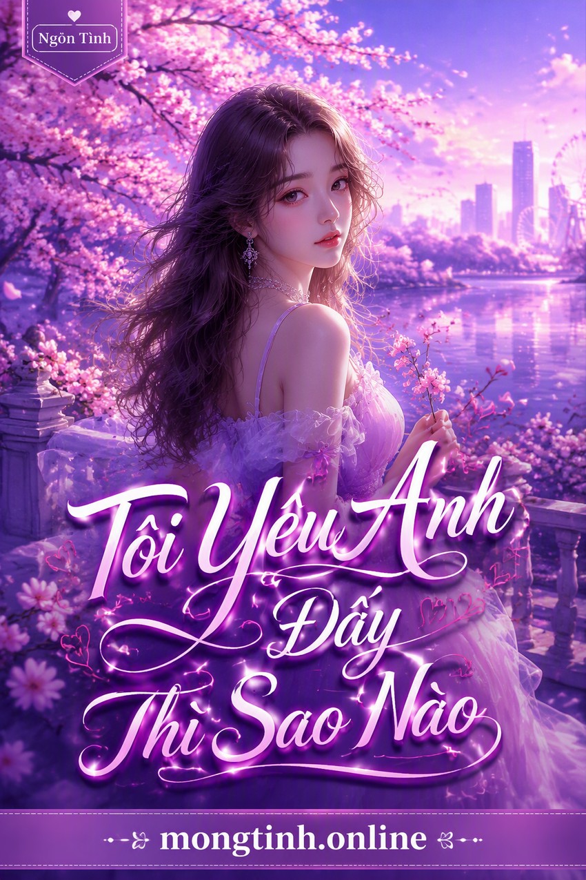 Tôi Yêu Anh Đấy Thì Sao Nào