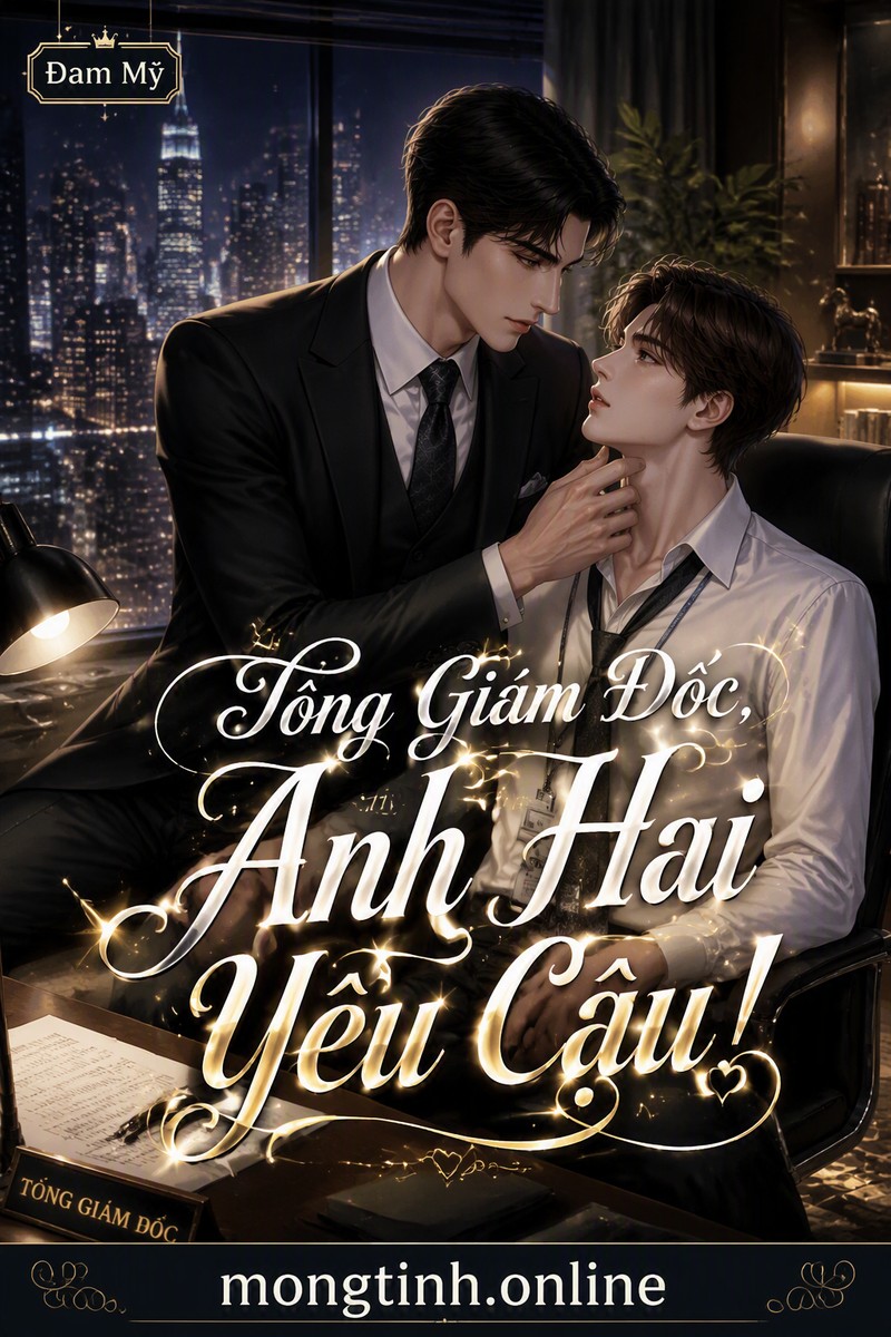 Tổng Giám Đốc, Anh Hai Yêu Cậu!