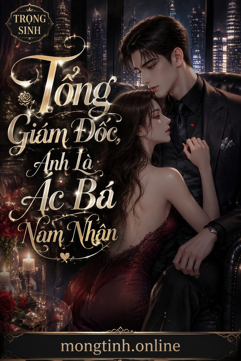 Tổng Giám Đốc, Anh Là Ác Bá Nam Nhân
