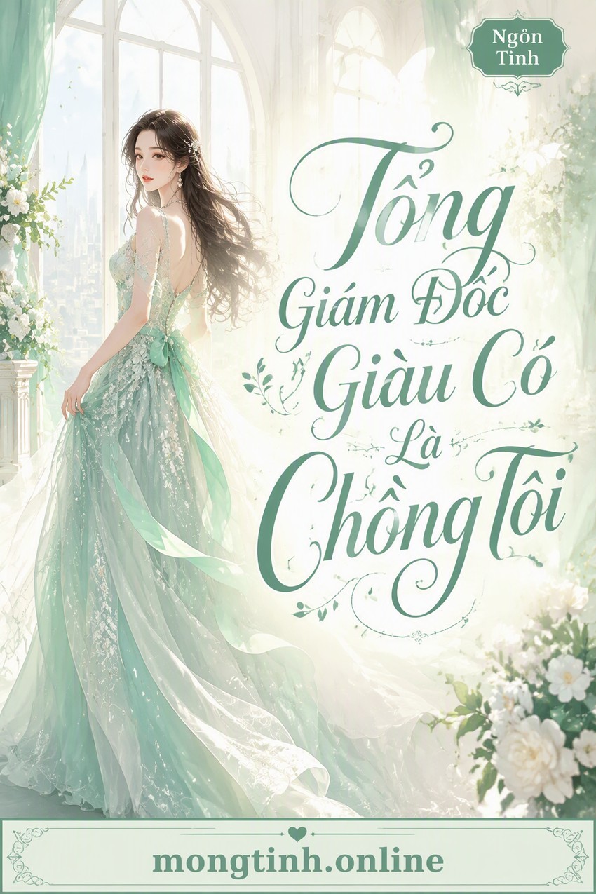 Tổng Giám Đốc Giàu Có Là Chồng Tôi