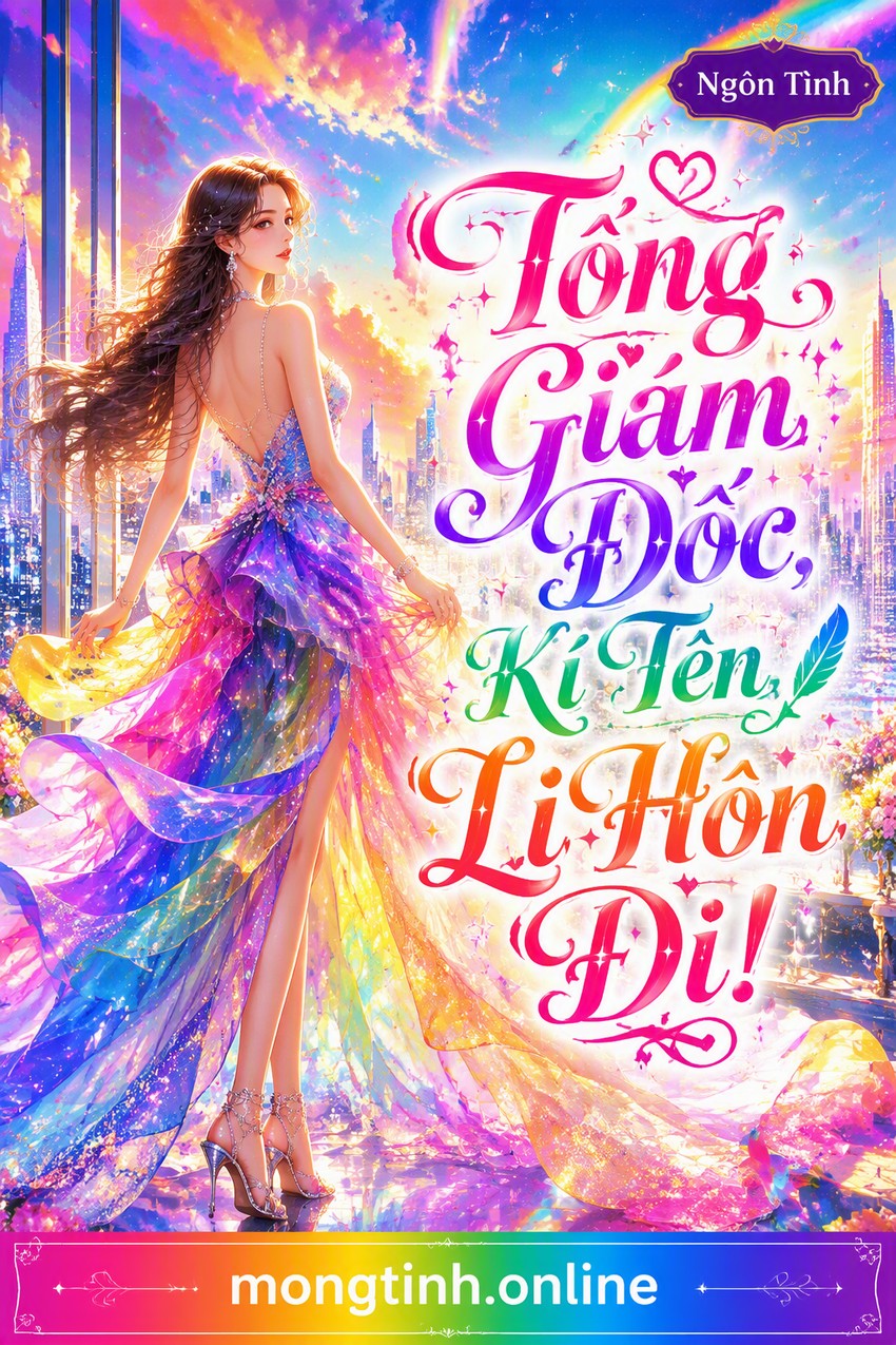Tổng Giám Đốc, Kí Tên Li Hôn Đi!