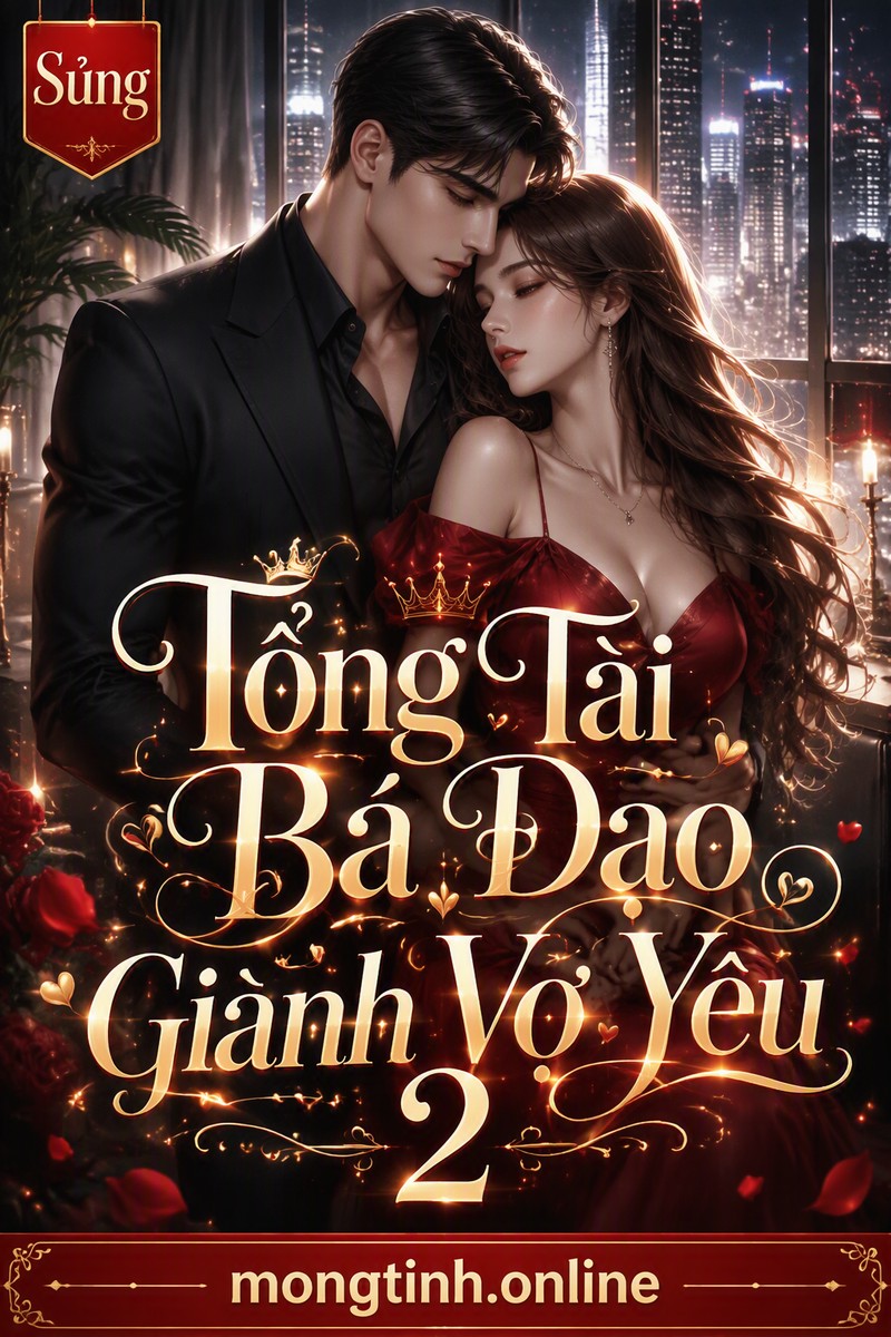 Tổng Tài Bá Đạo Giành Vợ Yêu 2