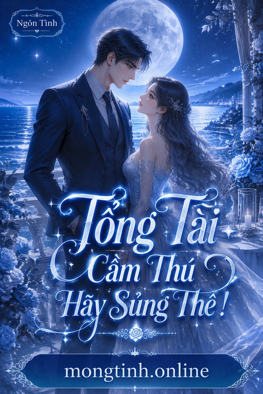 Tổng Tài Cầm Thú Hãy Sủng Thê!