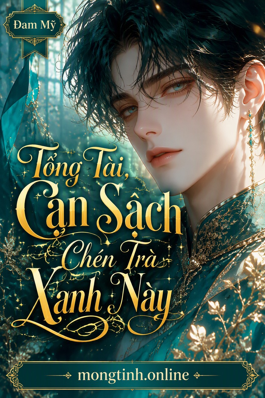 Tổng Tài, Cạn Sạch Chén Trà Xanh Này