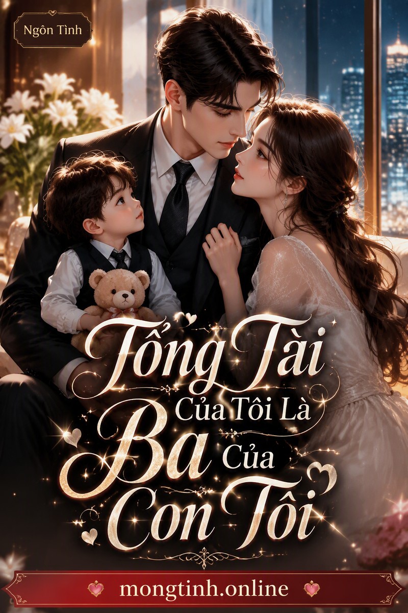 Tổng Tài Của Tôi Là Ba Của Con Tôi