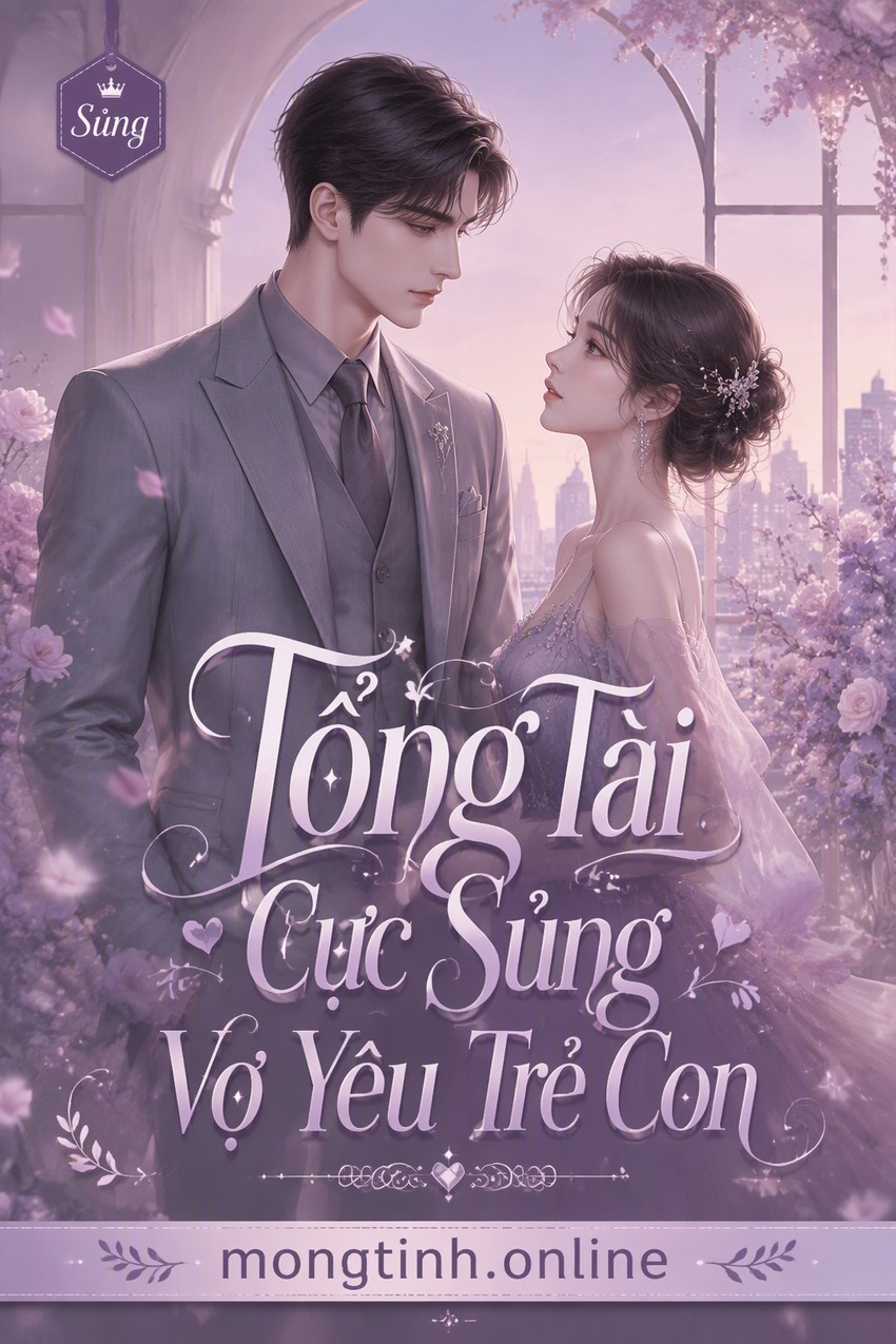 Tổng Tài Cực Sủng Vợ Yêu Trẻ Con