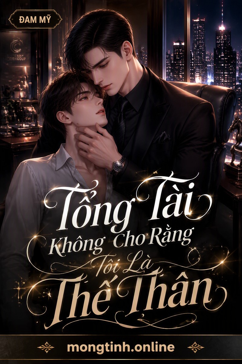 Tổng Tài Không Cho Rằng Tôi Là Thế Thân