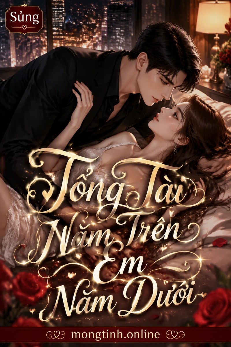 Tổng Tài Nằm Trên Em Nằm Dưới