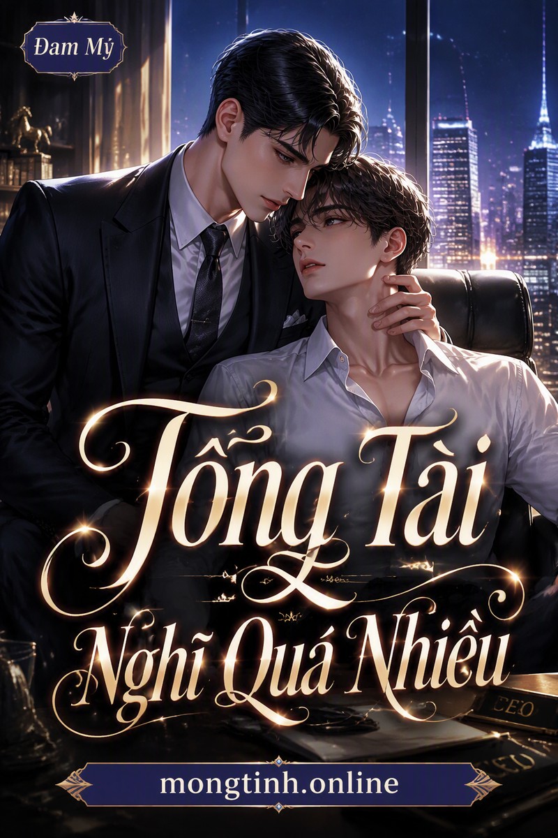 Tổng Tài Nghĩ Quá Nhiều