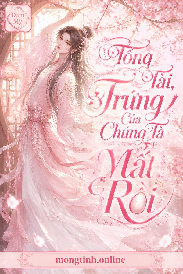 Tổng Tài, Trứng Của Chúng Ta Mất Rồi