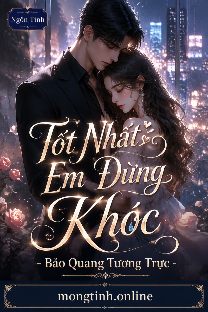 Tốt Nhất Em Đừng Khóc - Bảo Quang Tương Trực