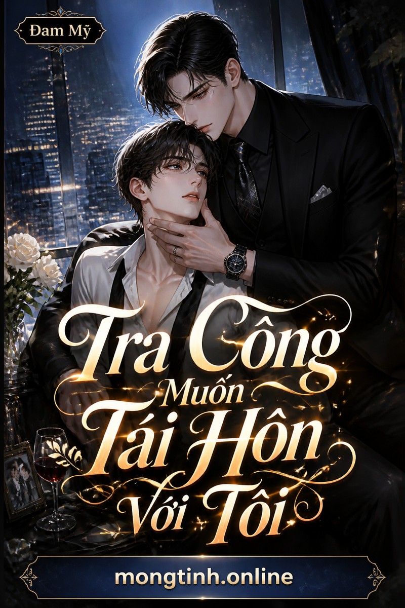 Tra Công Muốn Tái Hôn Với Tôi