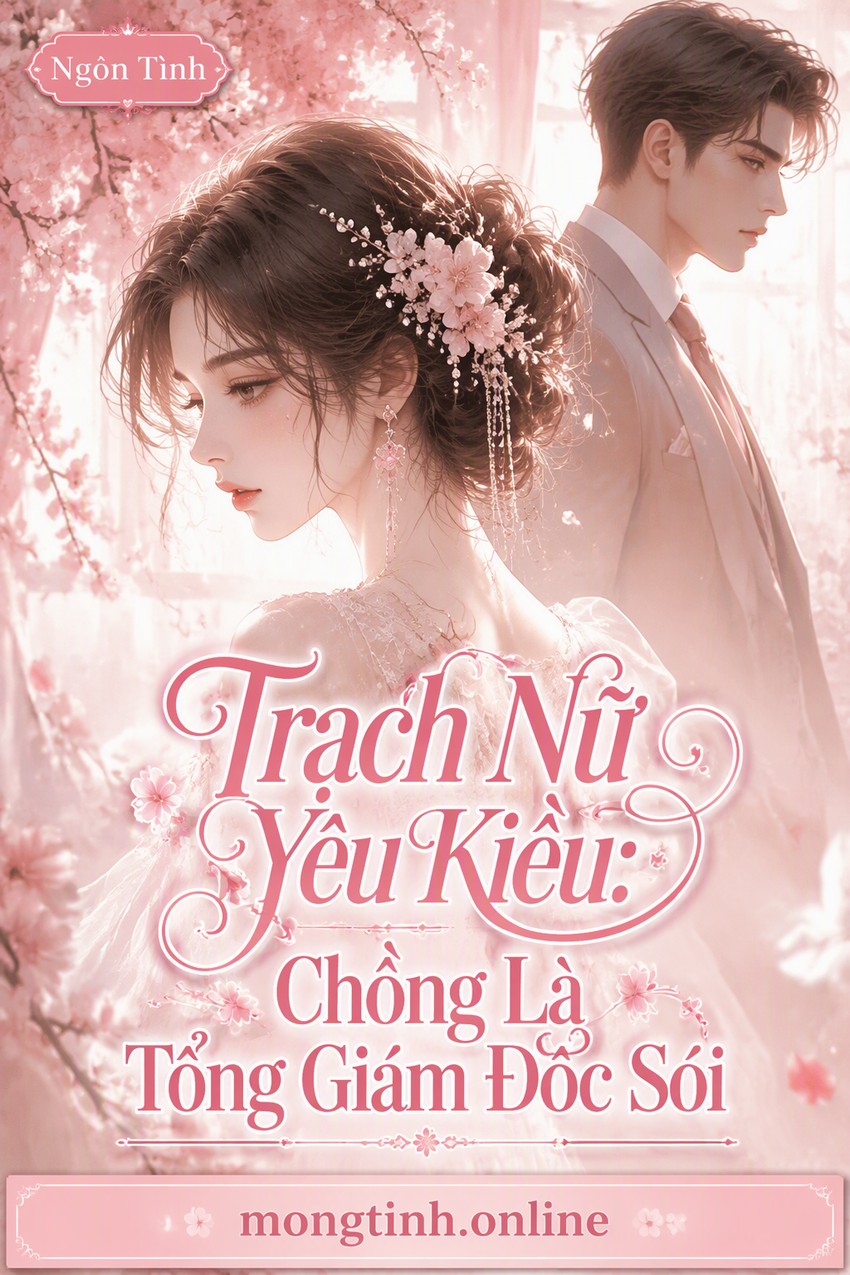Trạch Nữ Yêu Kiều: Chồng Là Tổng Giám Đốc Sói