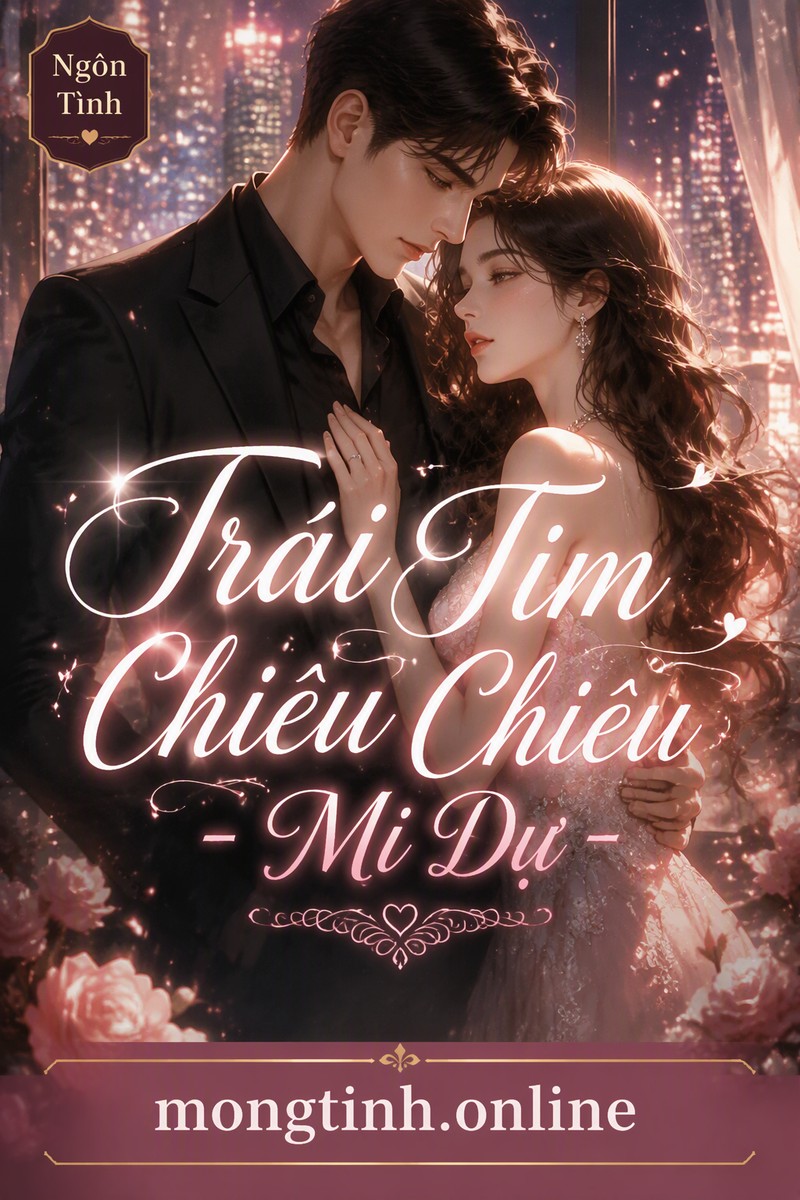 Trái Tim Chiêu Chiêu - Mi Dự