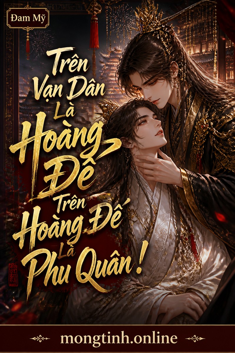 Trên Vạn Dân Là Hoàng Đế Trên Hoàng Đế Là Phu Quân!