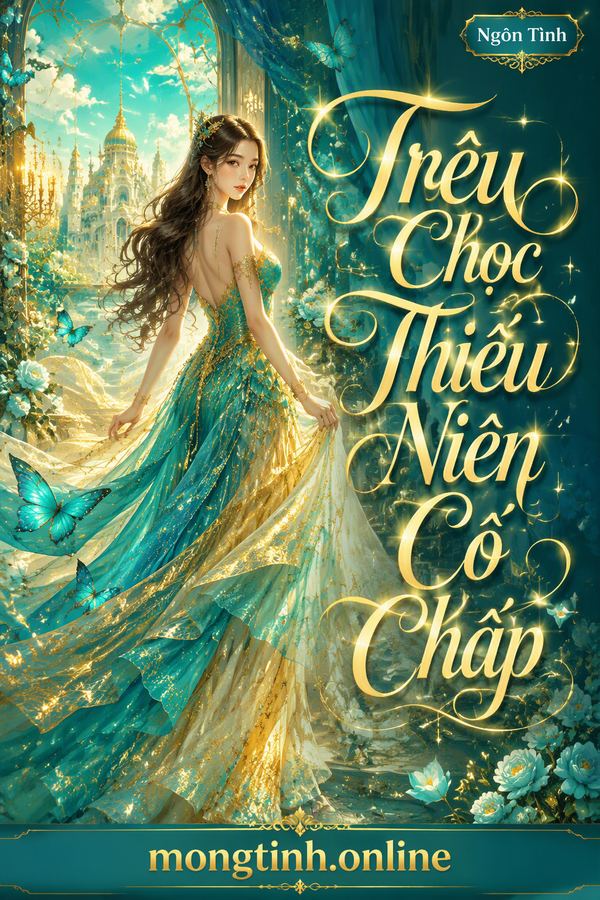Trêu Chọc Thiếu Niên Cố Chấp
