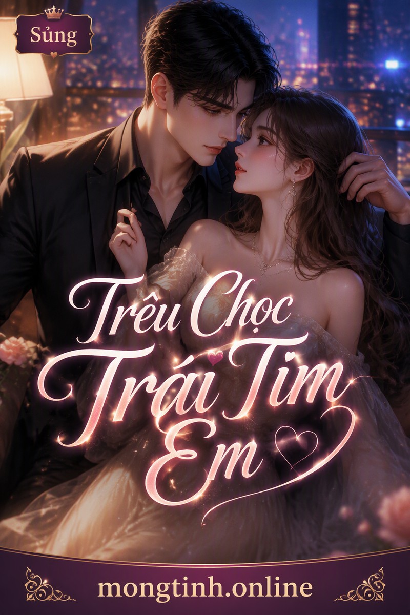 Trêu Chọc Trái Tim Em