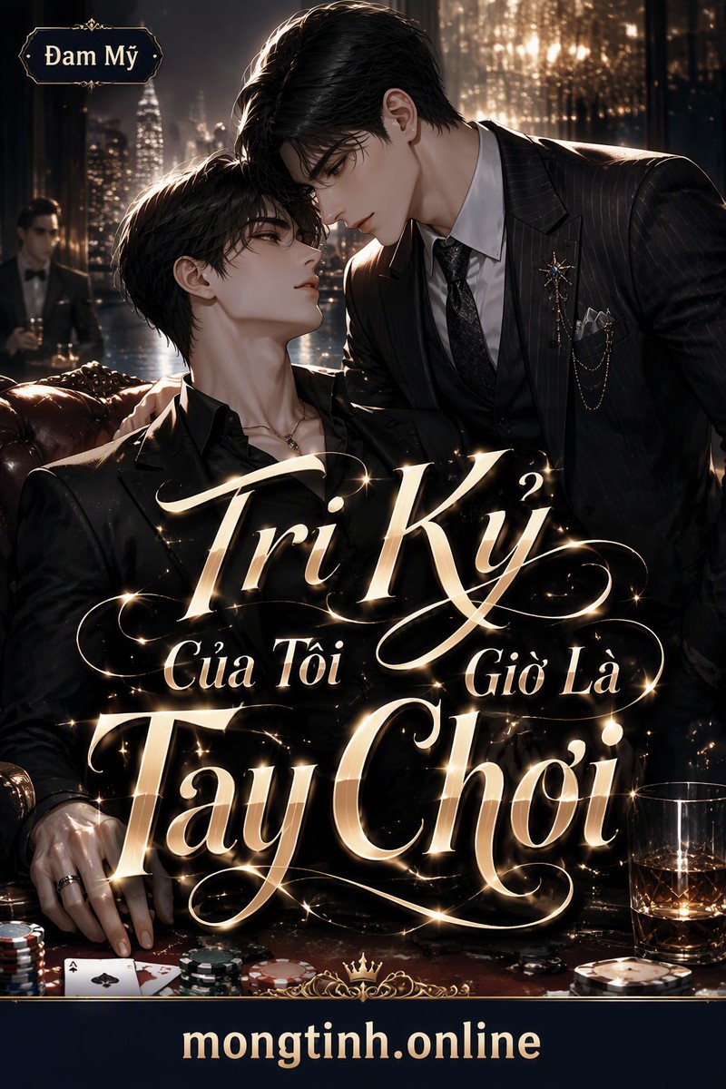 Tri Kỷ Của Tôi Giờ Là Tay Chơi