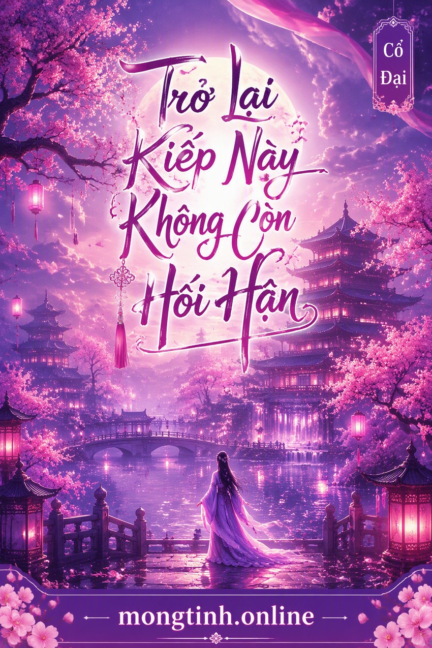 Trở Lại Kiếp Này Không Còn Hối Hận