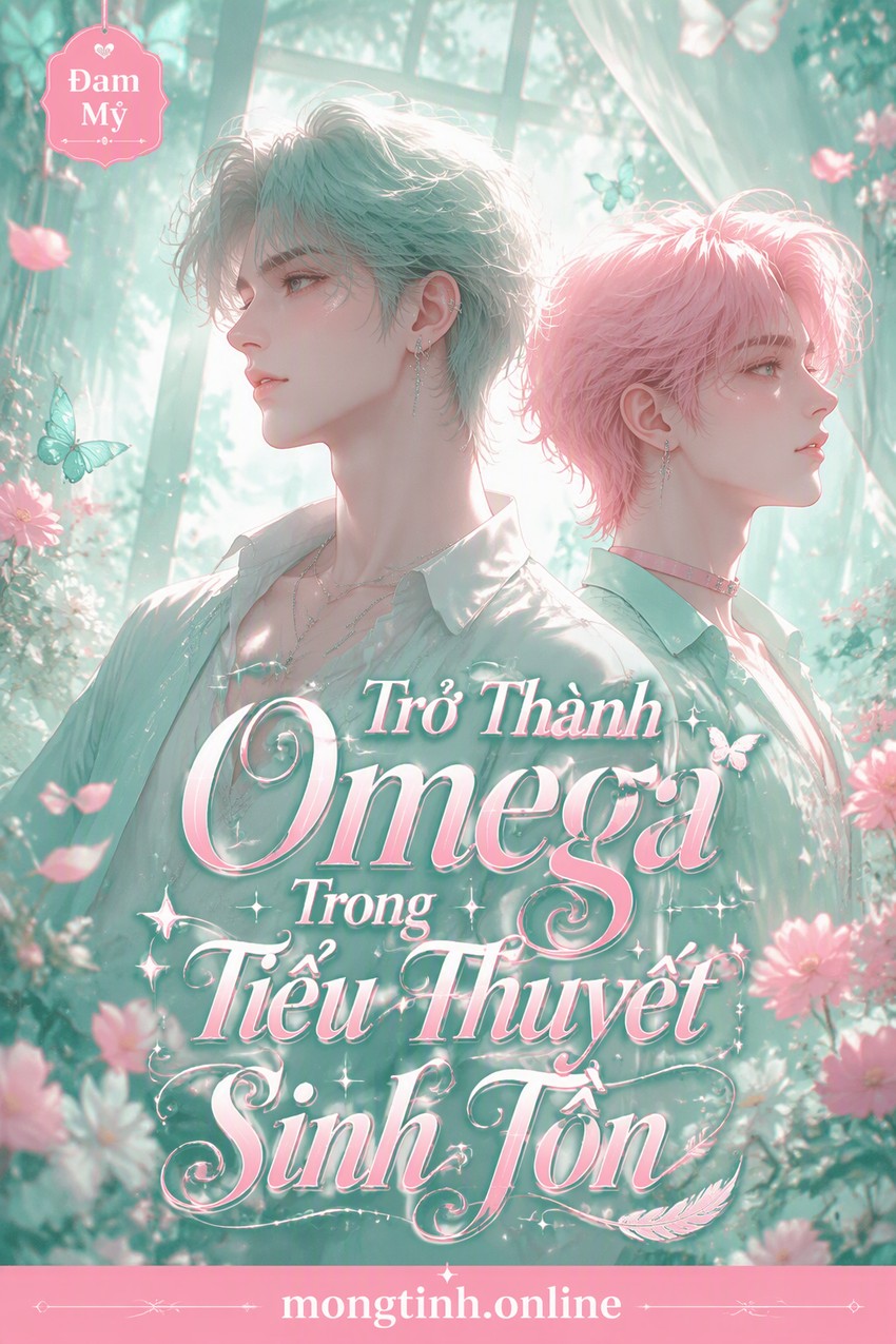 Trở Thành Omega Trong Tiểu Thuyết Sinh Tồn