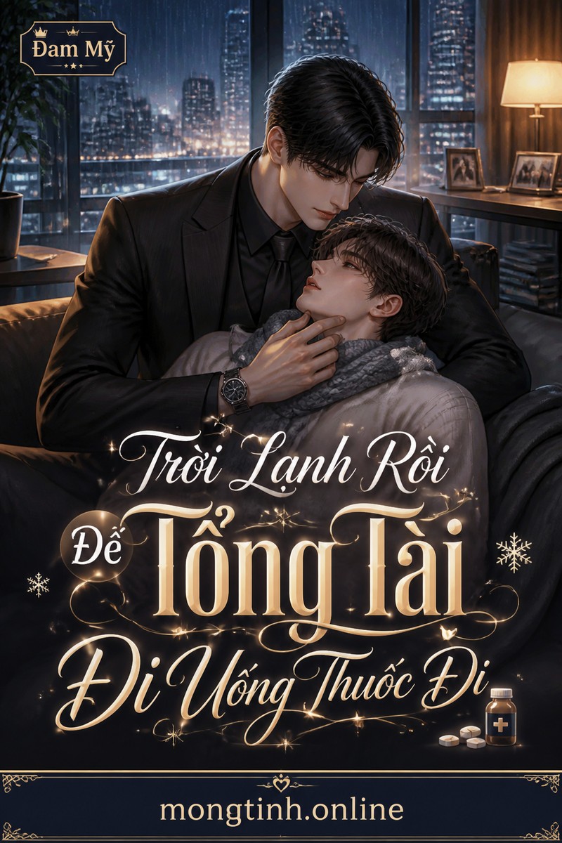 Trời Lạnh Rồi Để Tổng Tài Đi Uống Thuốc Đi