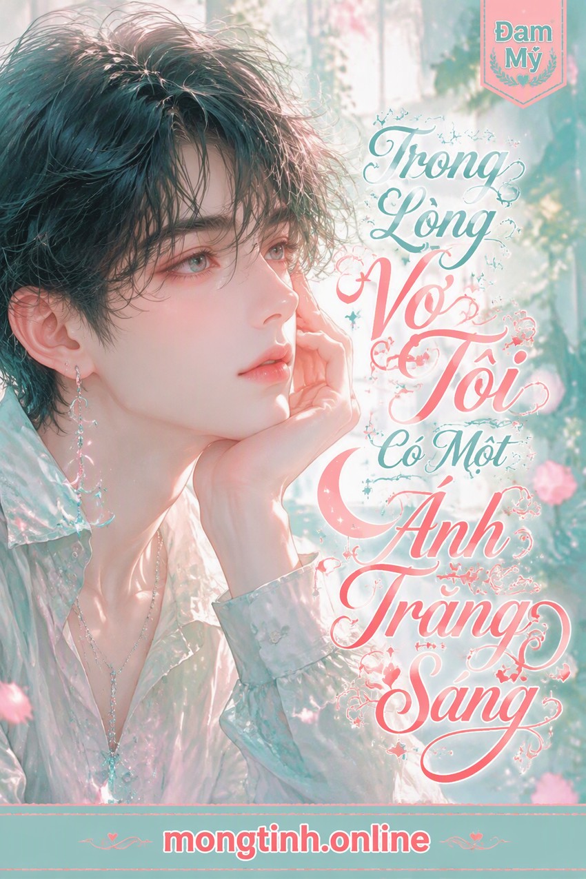 Trong Lòng Vợ Tôi Có Một Ánh Trăng Sáng