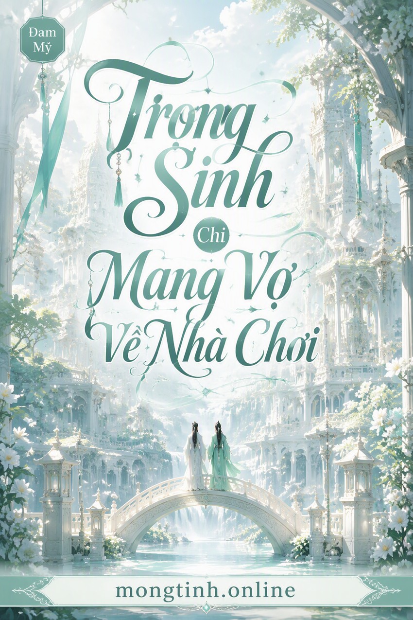 Trọng Sinh Chi Mang Vợ Về Nhà Chơi