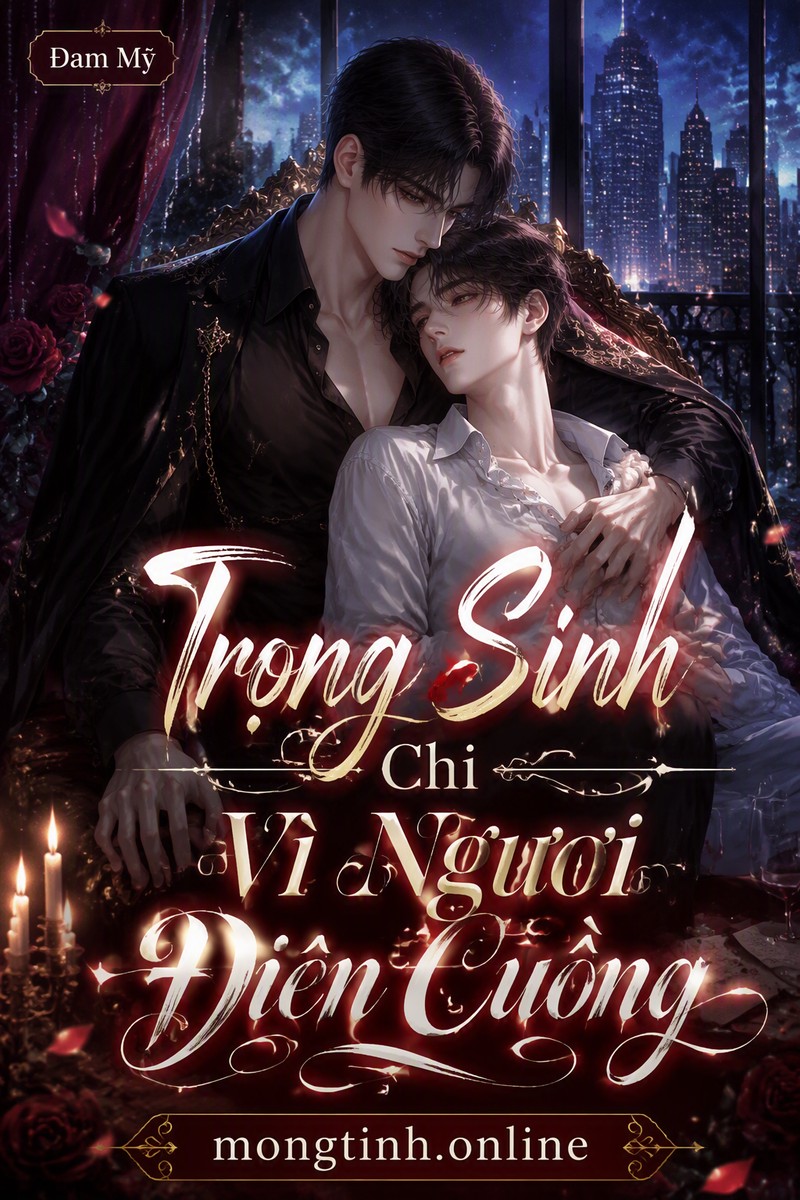 Trọng Sinh Chi Vì Ngươi Điên Cuồng