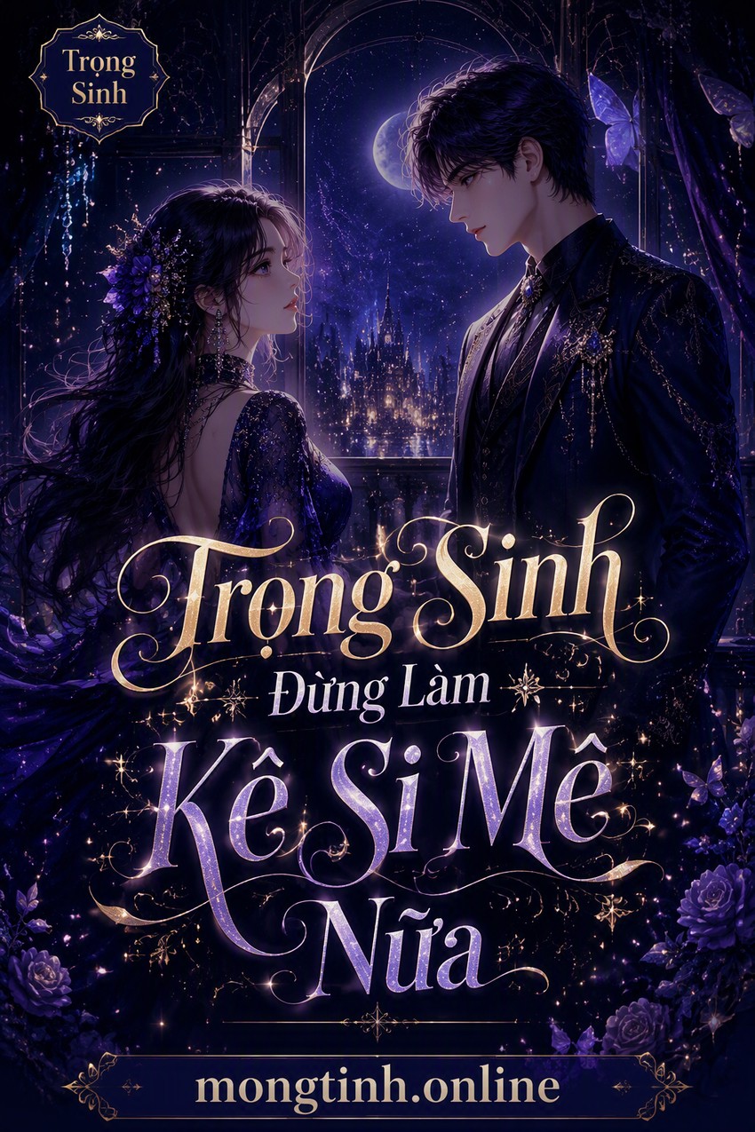 Trọng Sinh Đừng Làm Kẻ Si Mê Nữa