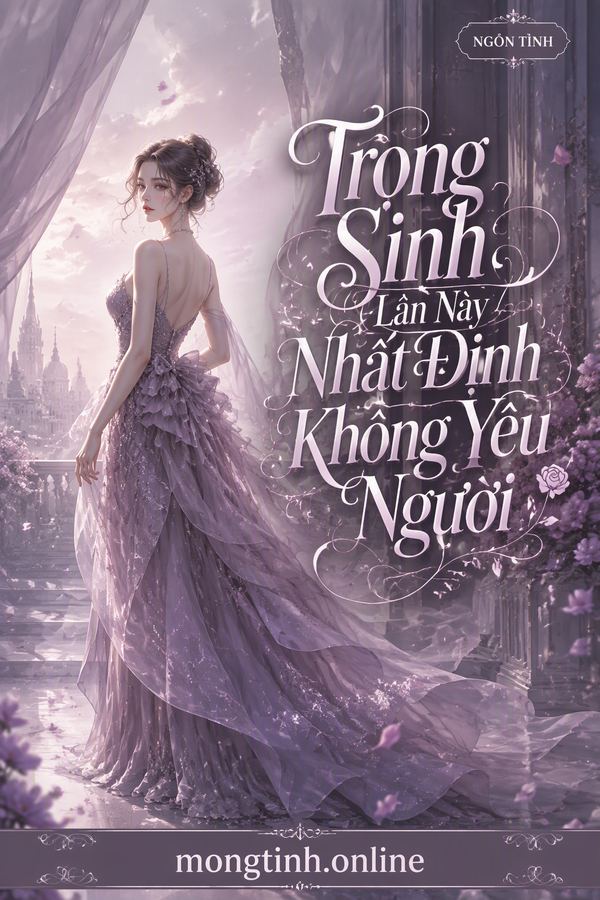Trọng Sinh Lần Này Nhất Định Không Yêu Ngươi