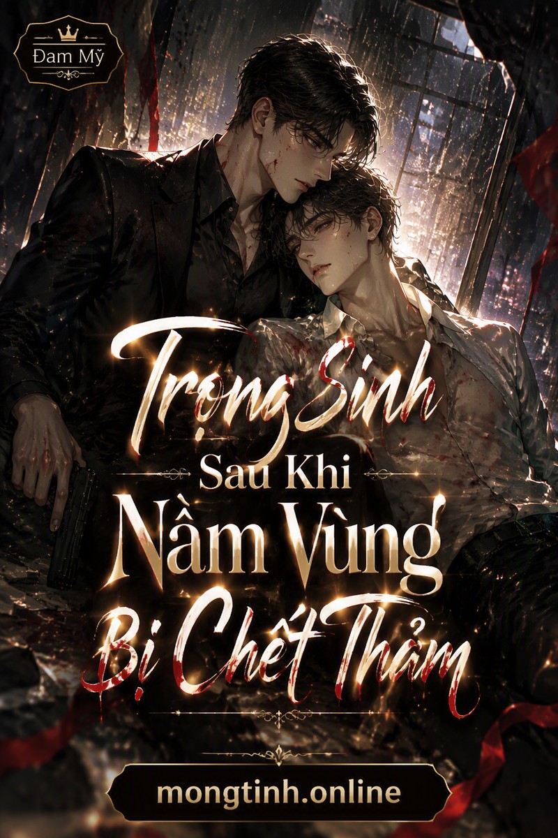Trọng Sinh Sau Khi Nằm Vùng Bị Chết Thảm