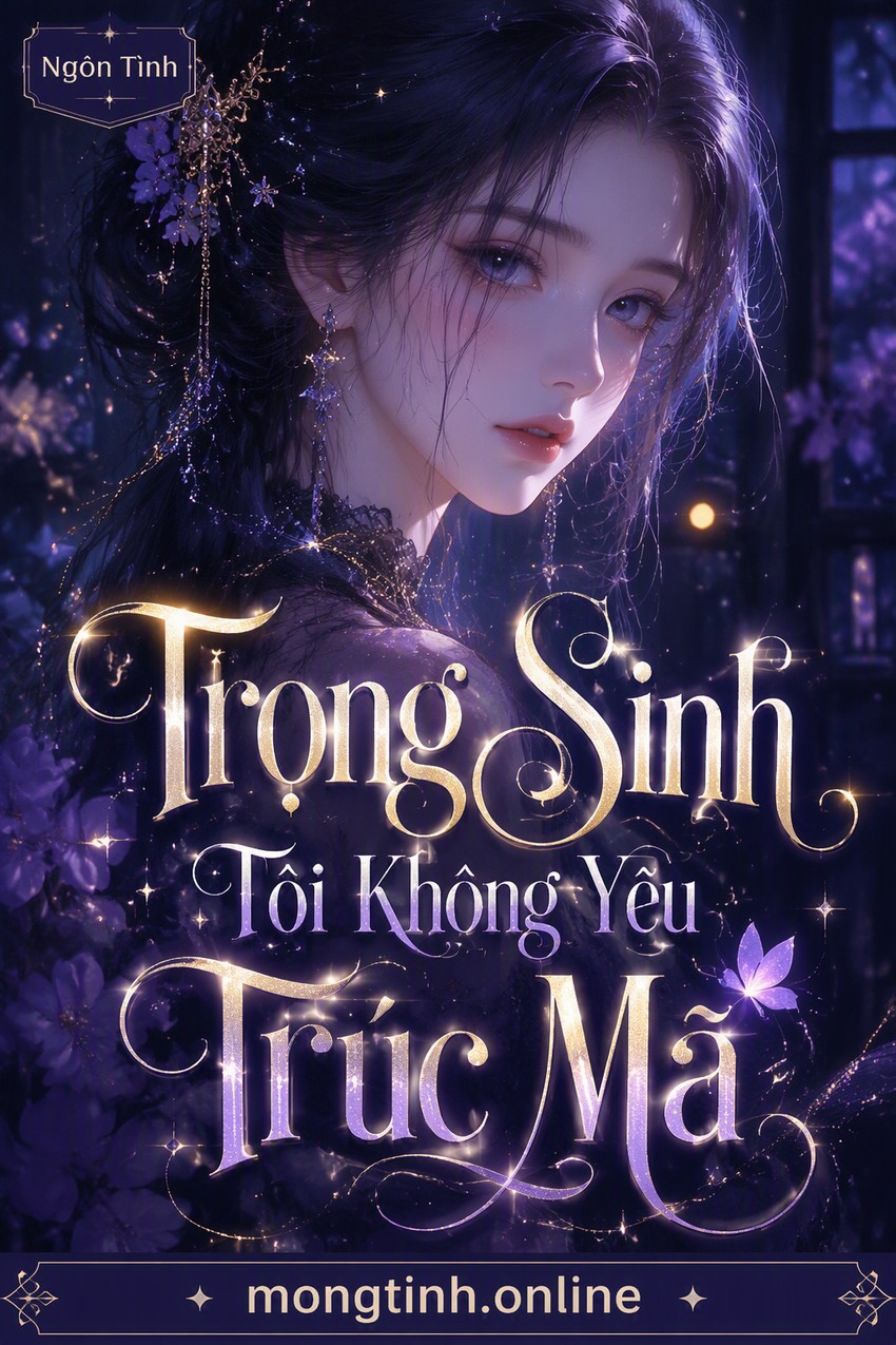 Trọng Sinh Tôi Không Yêu Trúc Mã