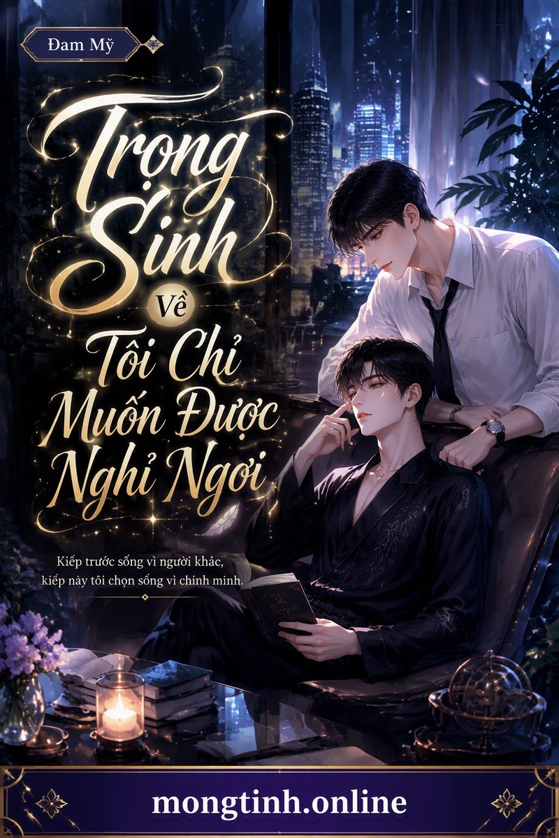 Trọng Sinh Về Tôi Chỉ Muốn Được Nghỉ Ngơi