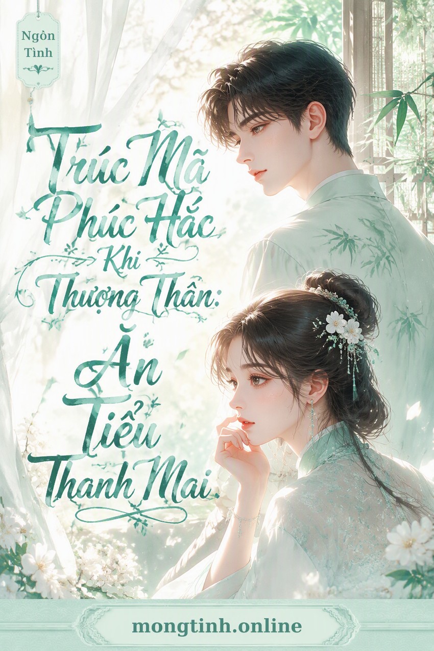 Trúc Mã Phúc Hắc Khi Thượng Thân: Ăn Tiểu Thanh Mai