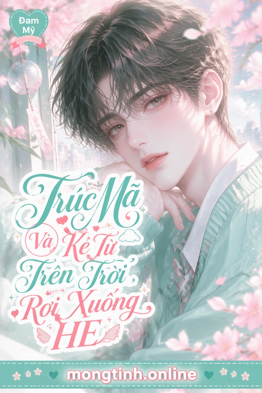 Trúc Mã Và Kẻ Từ Trên Trời Rơi Xuống HE